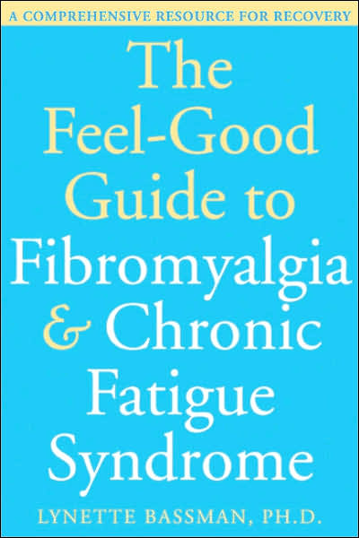 The Feel-Good Guide to Fibromyalgia & Chronic Fatigue Syndrome: A ...